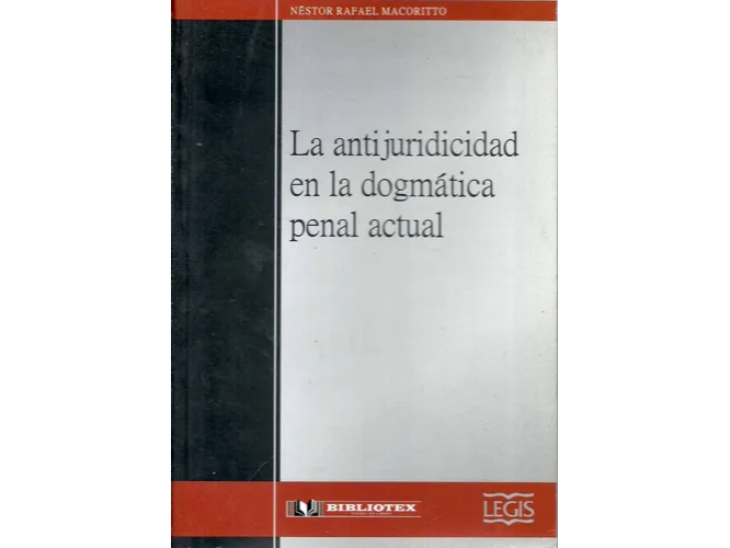 LA ANTIJURIDICIDAD EN LA DOGMATICA PENAL ACTUAL.