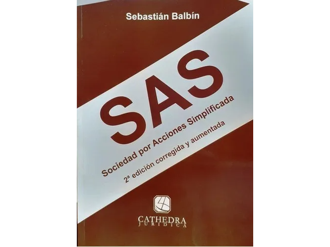 SAS SOCIEDADES POR ACCIONES SIMPLIFICADAS 2DA EDICION