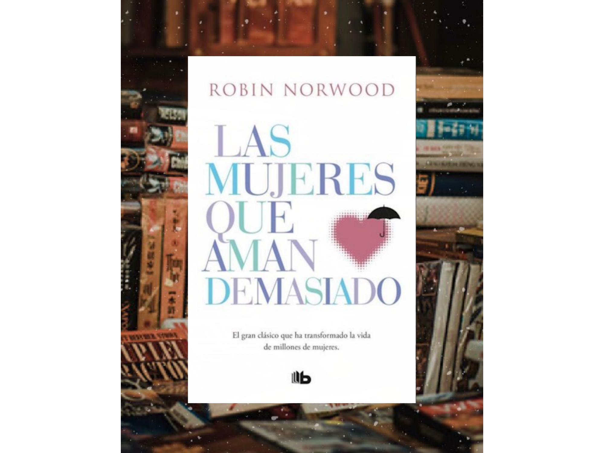 Las mujeres que aman demasiado (norwood)