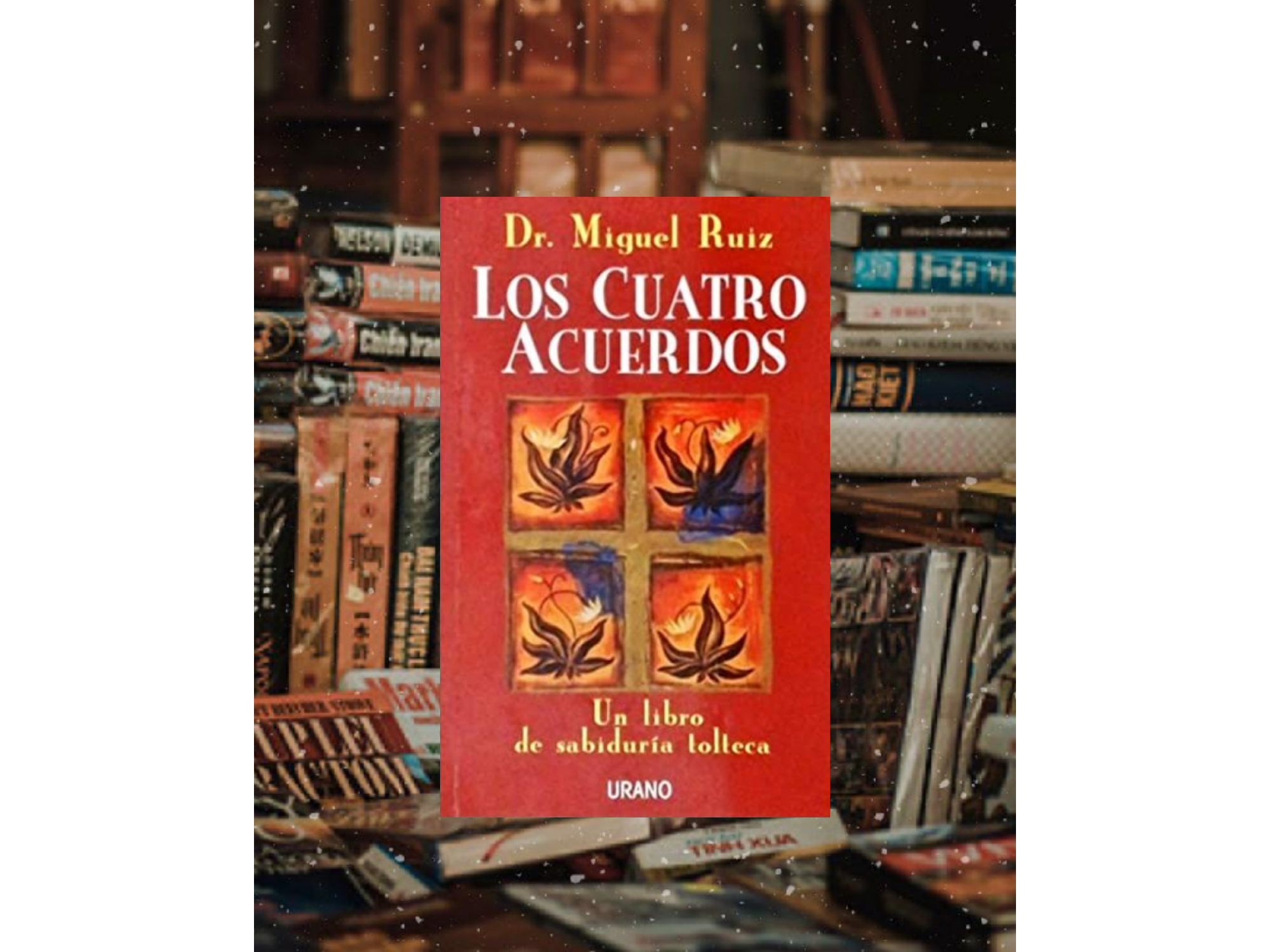 Los cuatro acuerdo (Miguel Ruiz)