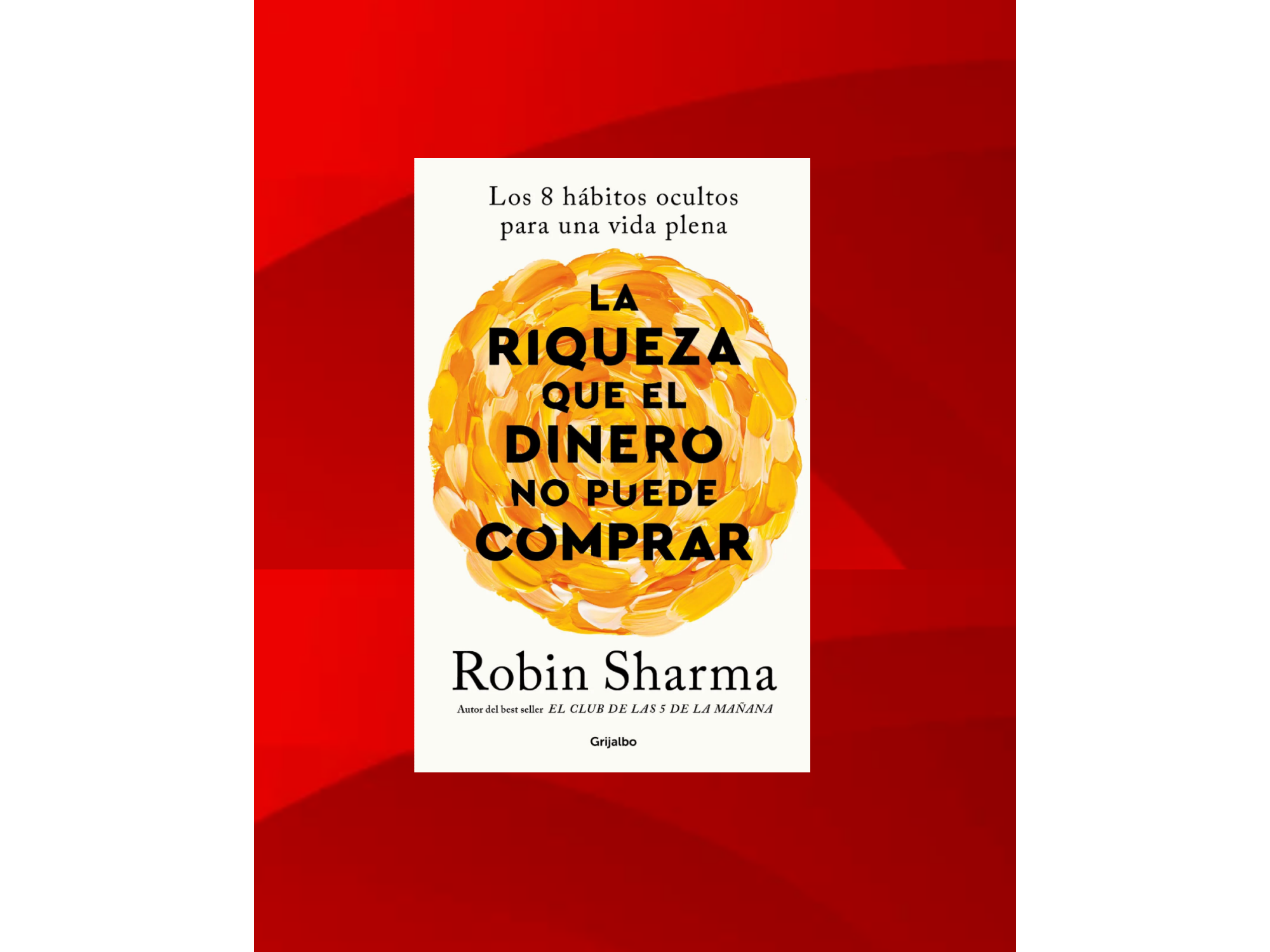 La riqueza que el dinero no puedo comprar (sharma-robin)