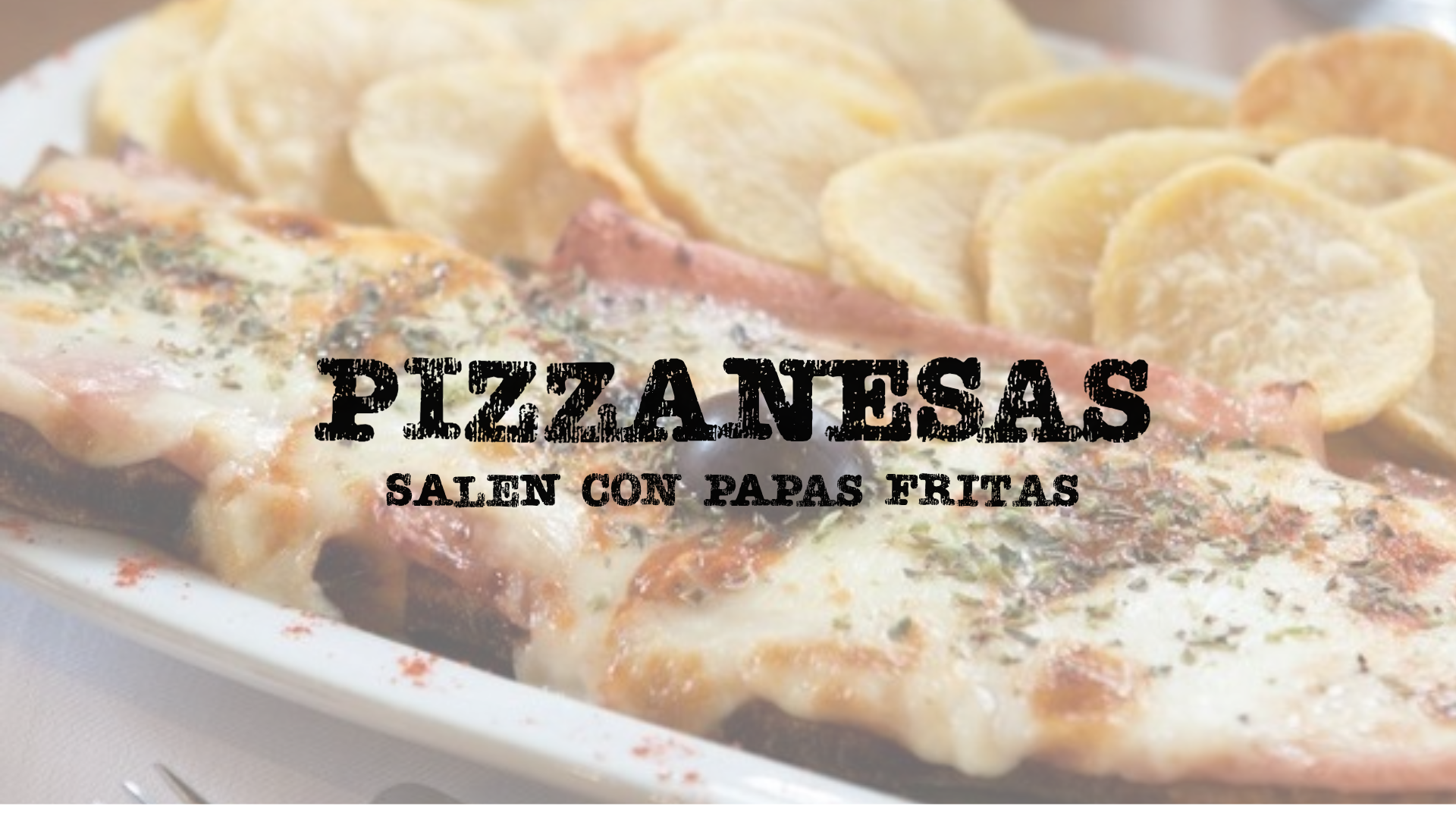 Pizzanesas (salen con papas)
