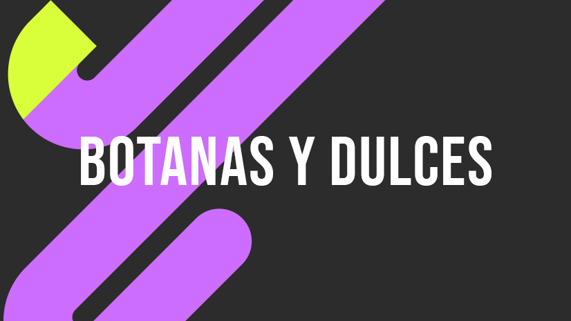 Botanas y Dulces