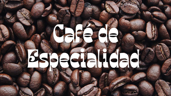 CAFE DE ESPECIALIDAD