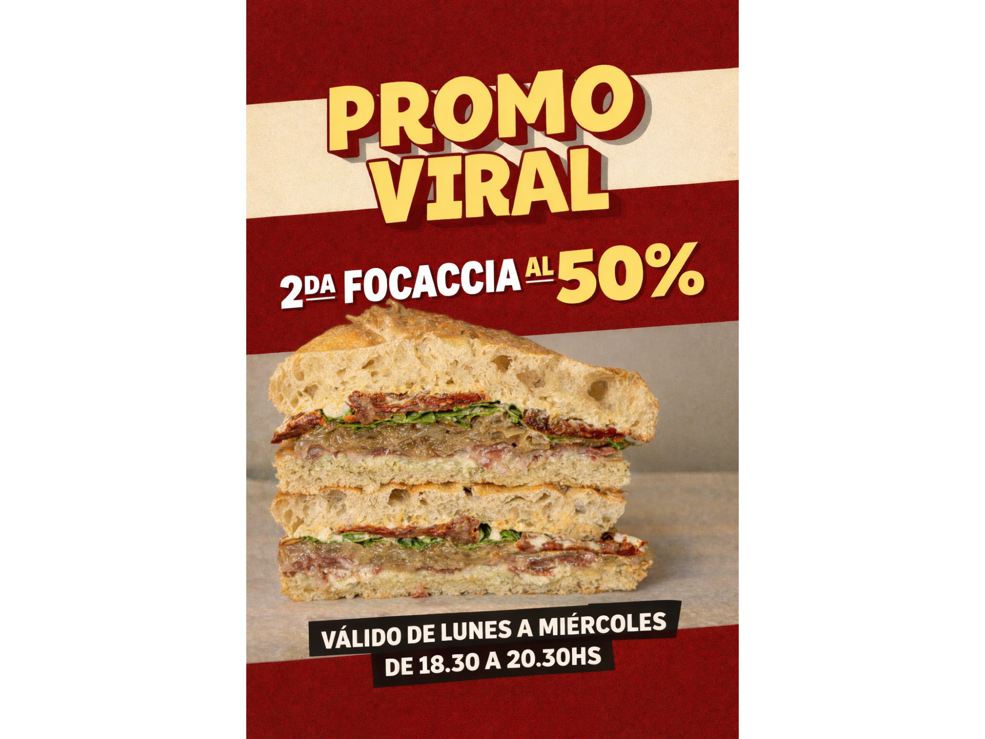50% OFF 2DA FOCACCIA (Lunes a Miercoles)
