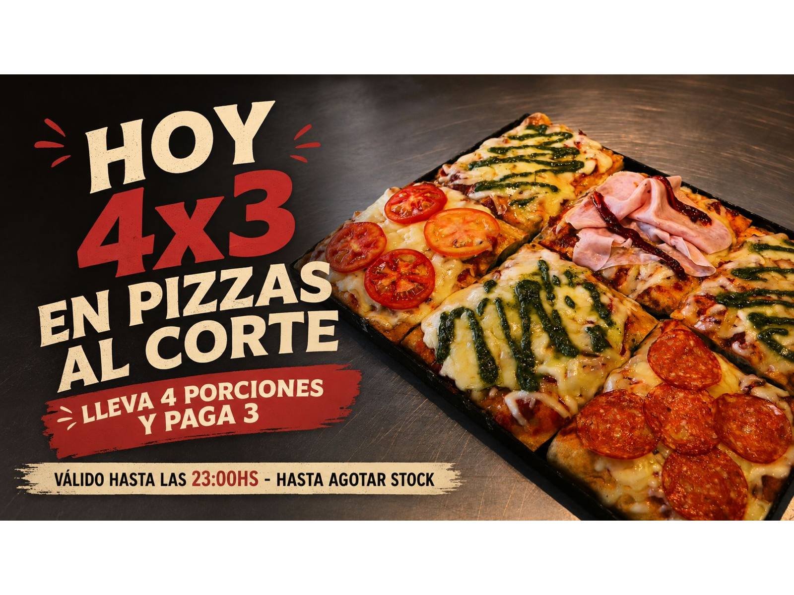 4X3 EN PIZZAS AL CORTE (JUEVES)