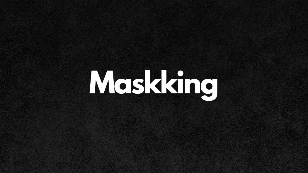 Maskking