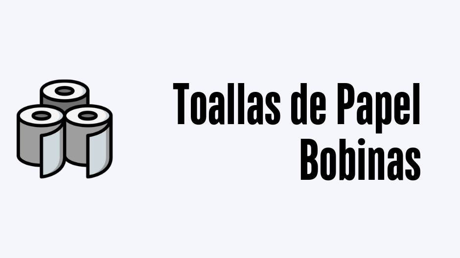 BOBINAS  y TOALLAS DE PAPEL TISÚ