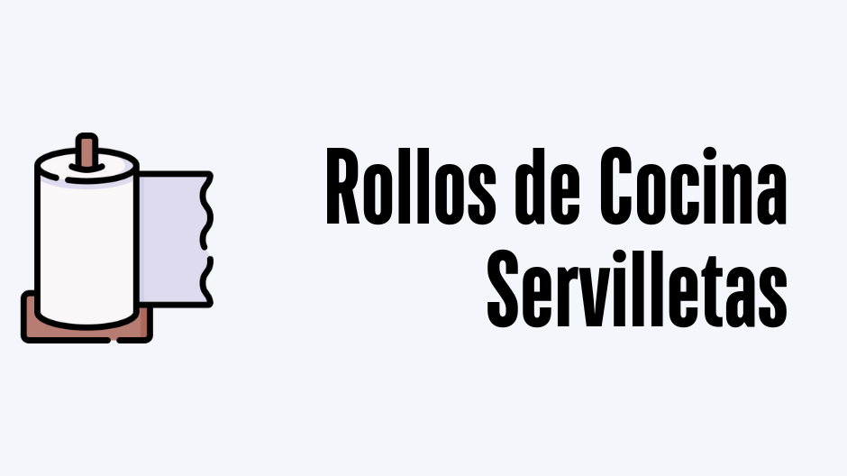 ROLLOS DE COCINA y SERVILLETAS