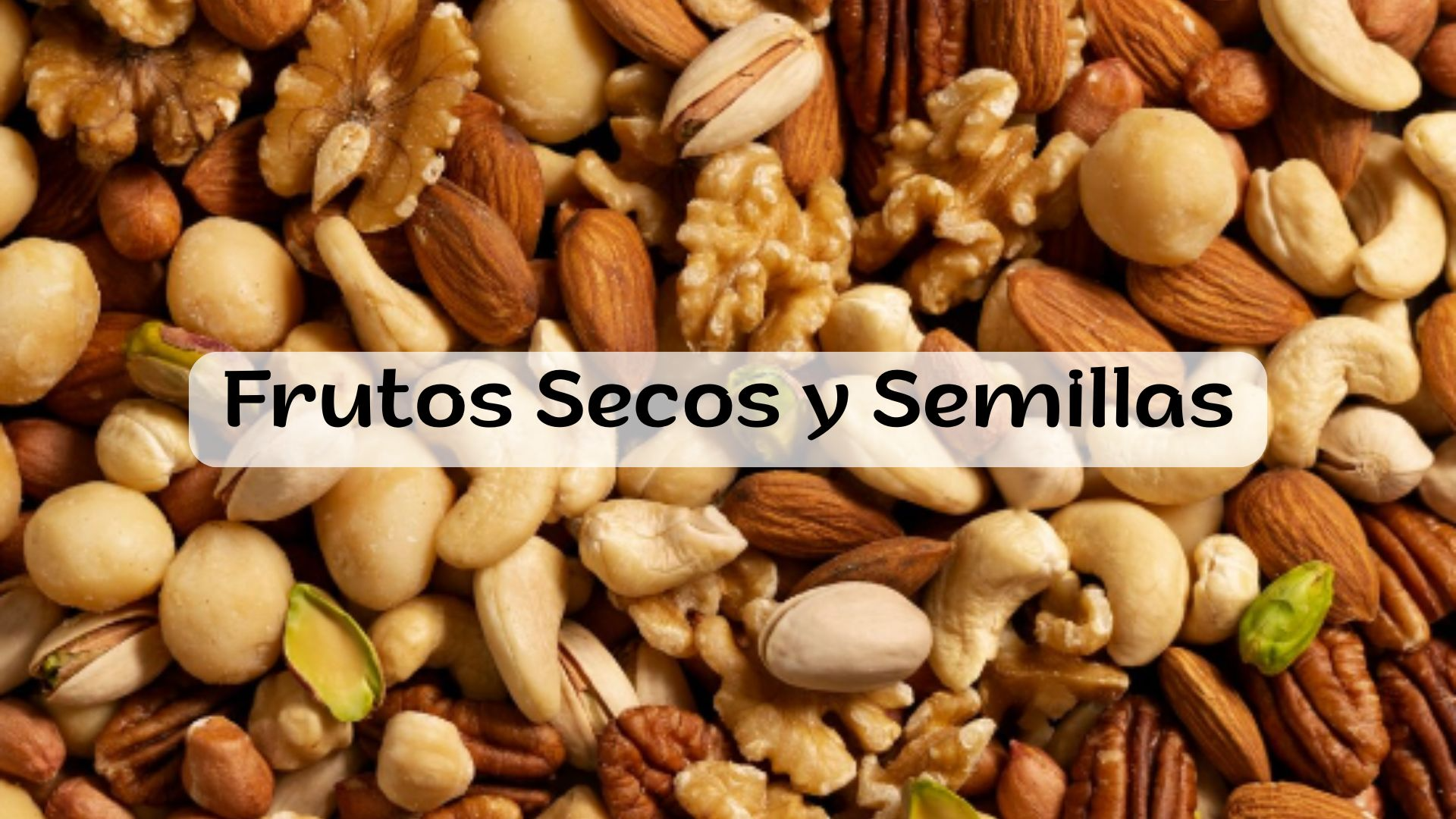 FRUTOS SECOS Y SEMILLAS