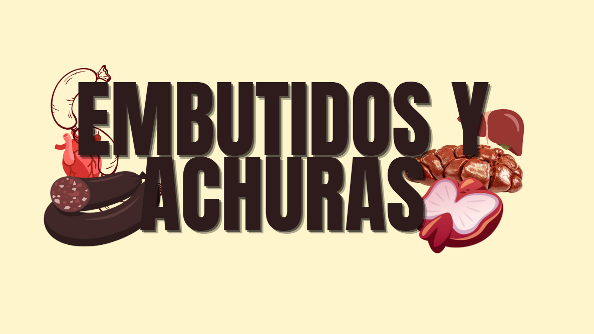 EMBUTIDOS Y ACHURAS