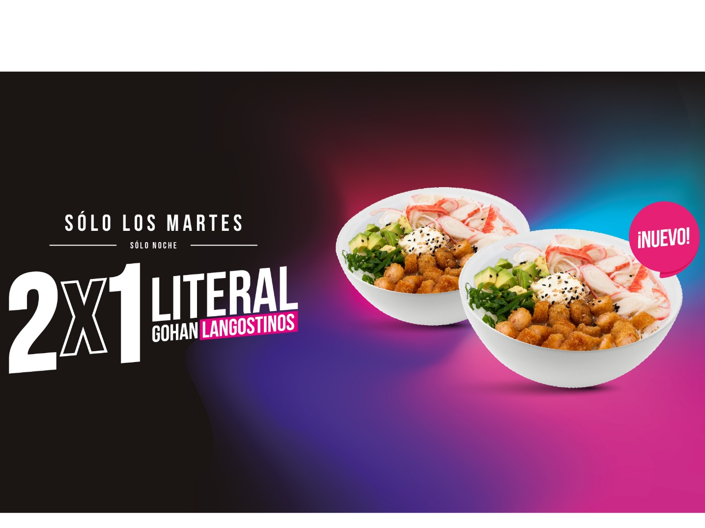 ¡EXCLUSIVO MARTES! 2x1 Gohan Langostinos