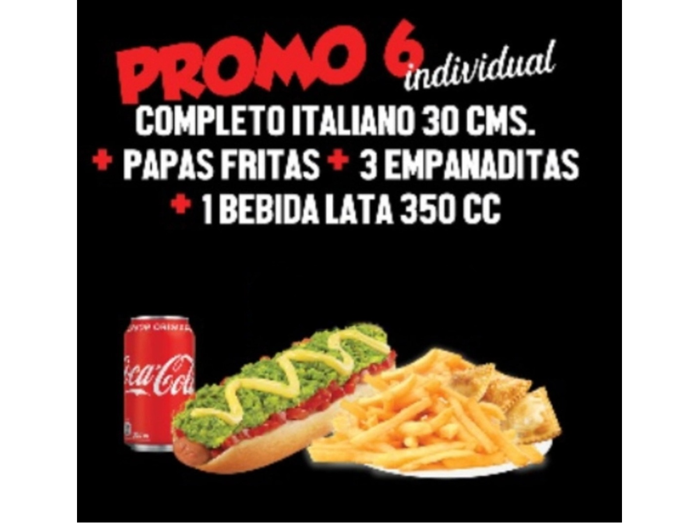 Promo individual 6/ Completo italiano de 30cm +papas individuales +3 empanadas queso coctail +bebida lata 350cc