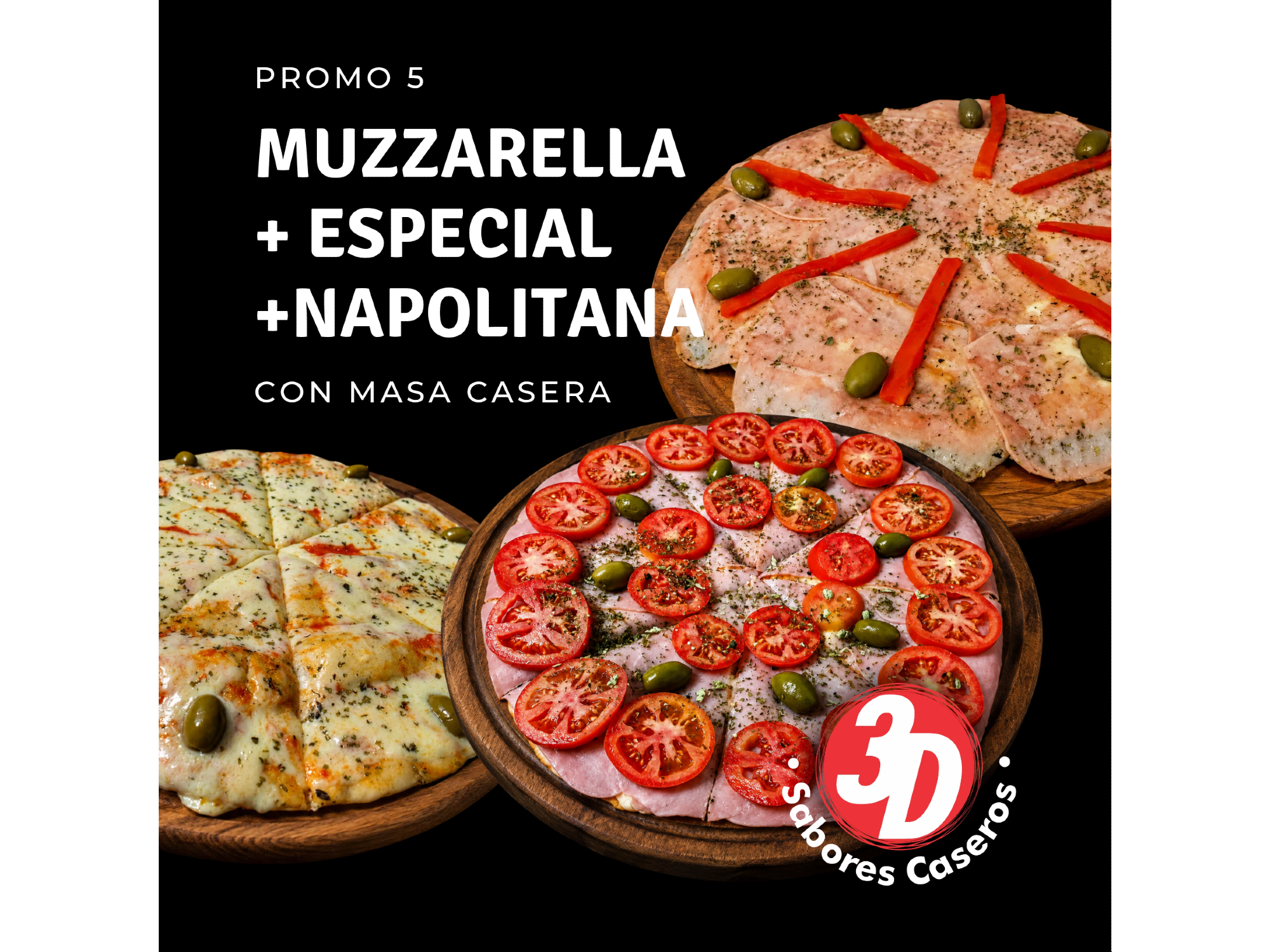 1 MUZZARELLA + 1 NAPOLITANA  + 1 ESPECIAL