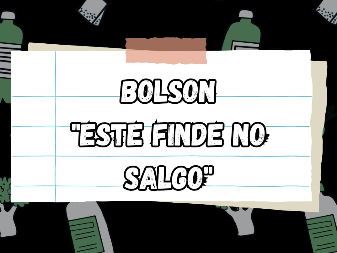 BOLSON "ESTE FINDE NO SALGO"