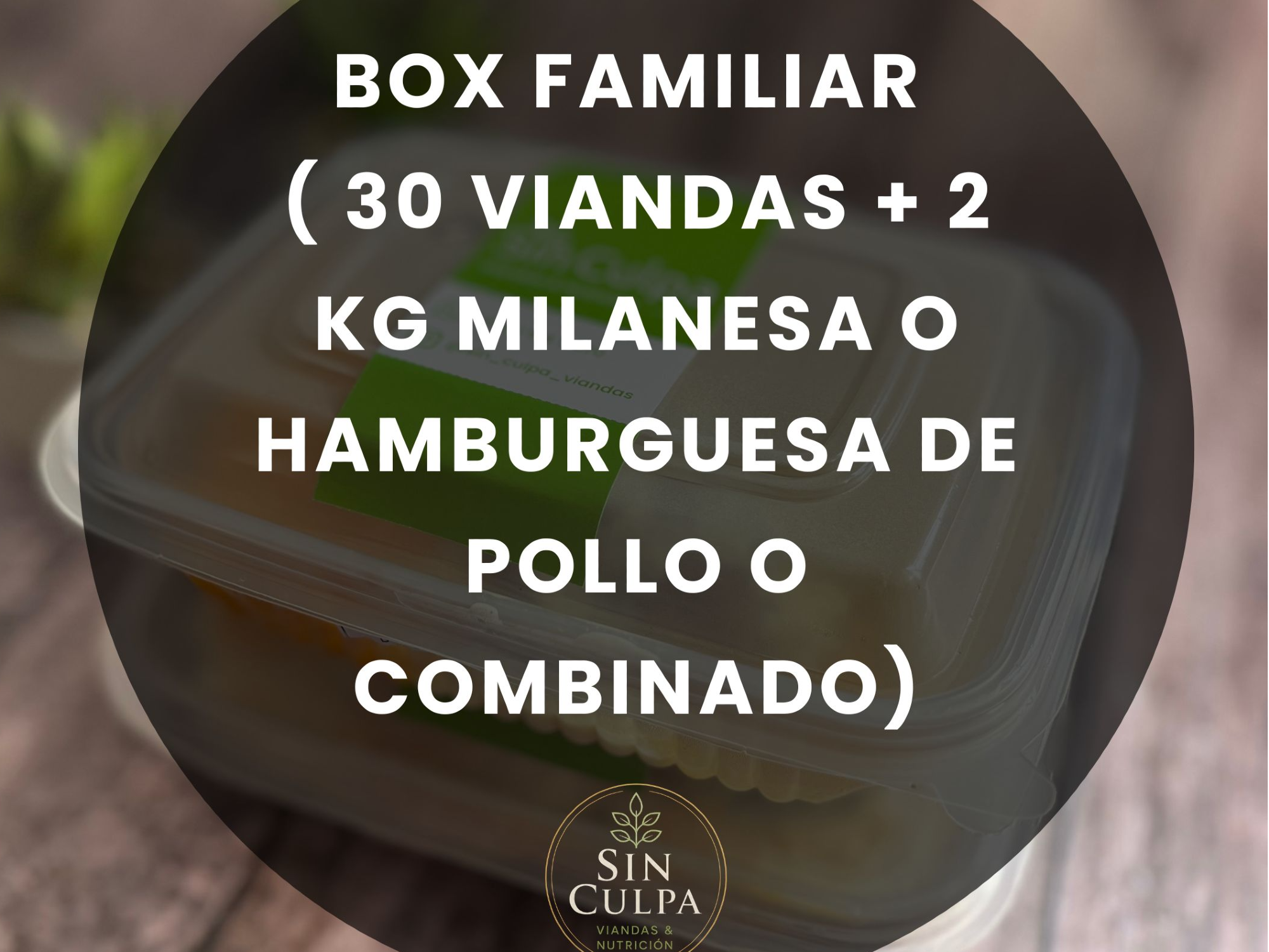 BOX FAMILIAR ( 30 VIANDAS + 2 KG MILANESA O HAMBURGUESA DE POLLO O COMBINADO)