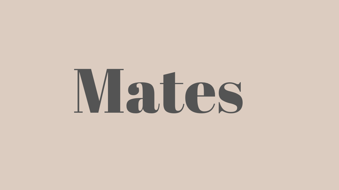 Mates